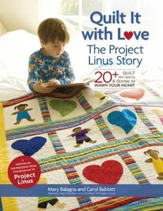 USED-Quilt It with Love: The Project Linus Story: 20+ Quilt Patterns & Stories to Warm Your Heart by Balagna, Mary (Paperback)