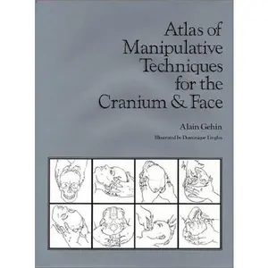 USED-Atlas of Manipulative Techniques for the Cranium and Face by Alain Gehin (Hardcover)