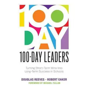 USED-100-Day Leaders: Turning Short-Term Wins Into Long-Term Success in Schools (a 100-Day Action Plan for Meaningful School Improvement) by Reeves, Douglas (Paperback)