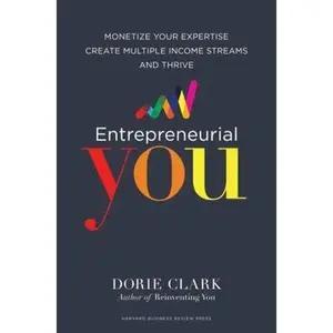 USED-Entrepreneurial You: Monetize Your Expertise, Create Multiple Income Streams, and Thrive by Clark, Dorie (Hardcover)
