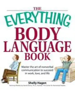 USED-The Everything Body Language Book: Decipher Signals, See the Signs and Read People's Emotions--Without a Word! by Hagen, Shelly (Paperback)