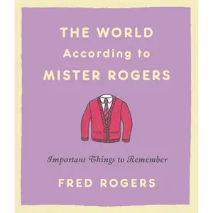 The World According to Mister Rogers by Fred Rogers [Hardcover Book]