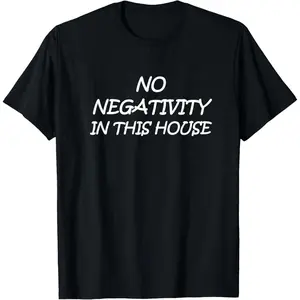 No Negativity - Be Positive T-Shirt