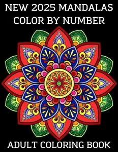New 2025 Mandalas Color By Number Adult Coloring Book: New 2025 Mandala Easy Designs Color By Number Adult Coloring Book