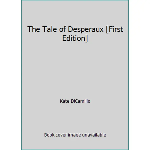 USED-The Tale of Desperaux [First Edition] by Kate DiCamillo (Hardcover)