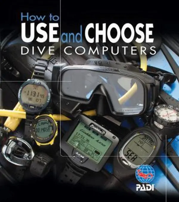 USED Book - How to USE and CHOOSE DIVE COMPUTERS (2009, Paperback) by PADI (Paperback) - english
