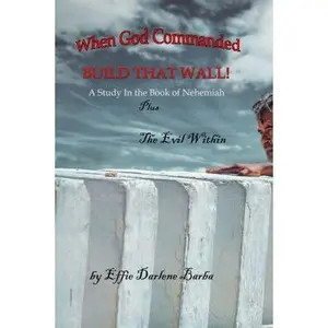 USED-When God Commanded Build That Wall: A Study in the Book of Nehemiah plus The Evil Within by Barba, Effie Darlene (Paperback)
