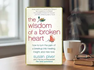 The Wisdom of a Broken Heart: How to Turn the Pain of a Breakup into Healing, Insight, and New Love