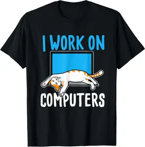 I Work On Computers Funny Cat Lover Kitten T-Shirt