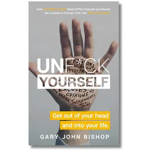 Unfu*k Yourself: Get Out of Your Head and into Your Life (Unfu*k Yourself series)