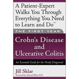 USED-The First Year: Crohn's Disease and Ulcerative Colitis: An Essential Guide for the Newly Diagnosed by Jill Sklar (Paperback)