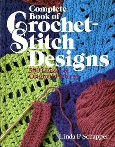 USED-Complete Book of Crochet-Stitch Designs: 500 Classic & Original Patterns by Linda Schäpper (Hardcover)