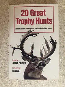 USED-20 Great Trophy Hunts: Personal Accounts of Hunting North America's Top Big-Game Animals by John O. Cartier (Hardcover)