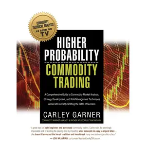 Higher Probability Commodity Trading: A Comprehensive Guide to Commodity Market Analysis, Strategy Development, and Risk Management Techniques Aimed at Favorably Shifting the Odds of Success Paperback – October 26, 2020