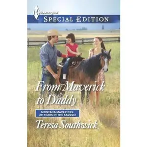 USED-From Maverick to Daddy (Montana Mavericks: 20 Years in the Saddle!, 3) by Teresa Southwick (Unknown)