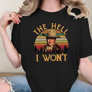 The Hell I Won't John Wayne Retro Vintage Shirt, J Wayne Cowboy Shirt, 1980s Movies TV Show Quote Unisex T-shirt