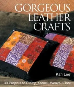 USED-Gorgeous Leather Crafts: 30 Projects to Stamp, Stencil, Weave & Tool by Lee, Kari (Paperback)