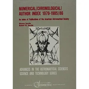 USED Book - Numerical/Chronological/Author Index 1979-1985/86: An Index of Publications of the American Astronautical Society (Science & Technology Series) by Horace Jacobs (Hardcover) - english
