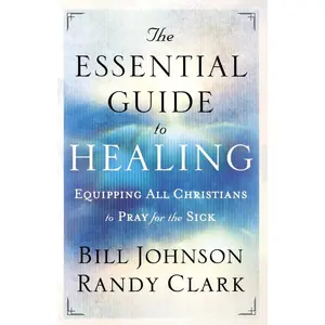 The Essential Guide to Healing: Equipping All Christians to Pray for the Sick Paperback – October 1, 2011