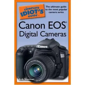 USED-The Complete Idiot's Guide to Canon EOS Digital Cameras by Erik Sherman (Paperback)
