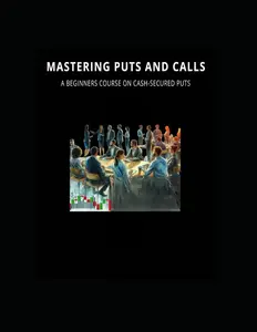 Mastering Puts and Calls: A Beginner Course on Cash-Secured Puts and Covered Calls