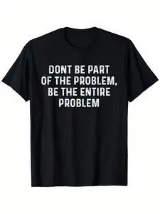 Men'S & Women'S "Don't Be Part of The Problem, Be The Entire Problem" T-Shirt - 100% Slightly Elastic Casual Round Neck Short Sleeve Tee with Bold White Lettering, S-XXXL Sizes, Black Statement Shirt for Casual Attire & Outdoor Activities - All-Season Com