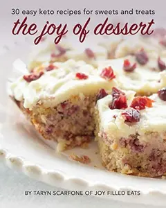 USED-The Joy of Dessert: 30 Easy Keto Recipes for Sweets and Treats (Joy Filled Eats Cookbook Collection) by Taryn Scarfone (Paperback)