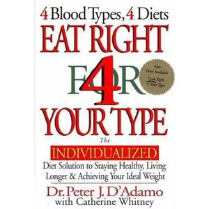 USED-Eat Right 4 Your Type: The Individualized Diet Solution to Staying Healthy, Living Longer & Achieving Your Ideal Weight by Peter J. D'Adamo (Hardcover)