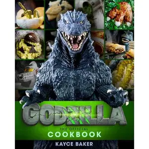 Godzilla: The Official Cookbook -- Kayce Baker, Hardcover