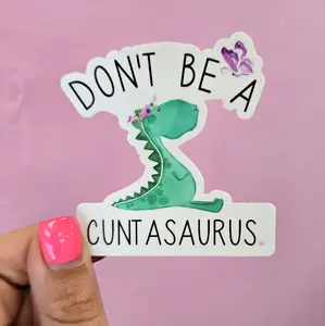 Funny Adult Don't Be A Cuntasaurus Decorative Sticker