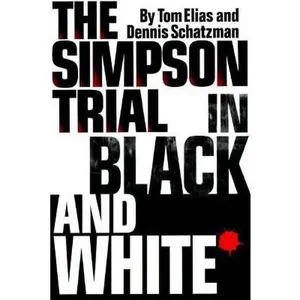 USED-The Simpson Trial in Black and White by Tom Elias (Hardcover)