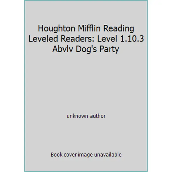 USED-Houghton Mifflin Reading Leveled Readers: Level 1.10.3 Abvlv Dog's Party by unknown author (Paperback)