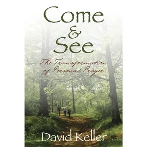 USED-Come and See: The Transformation of Personal Prayer by Keller, David (Paperback)