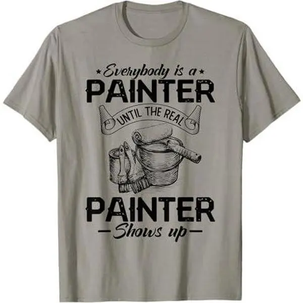 Painter Shirt Until The Real Painter Shows Up T-Shirt