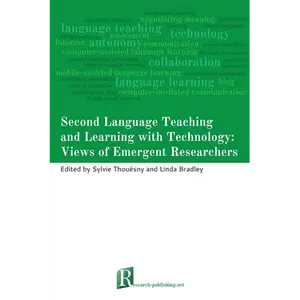 Second Language Teaching and Learning with Technology: Views of Emergent Researchers - Paperback