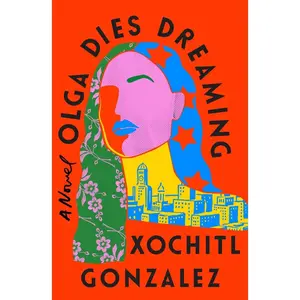 USED-Olga Dies Dreaming by Gonzalez, Xochitl (Paperback)