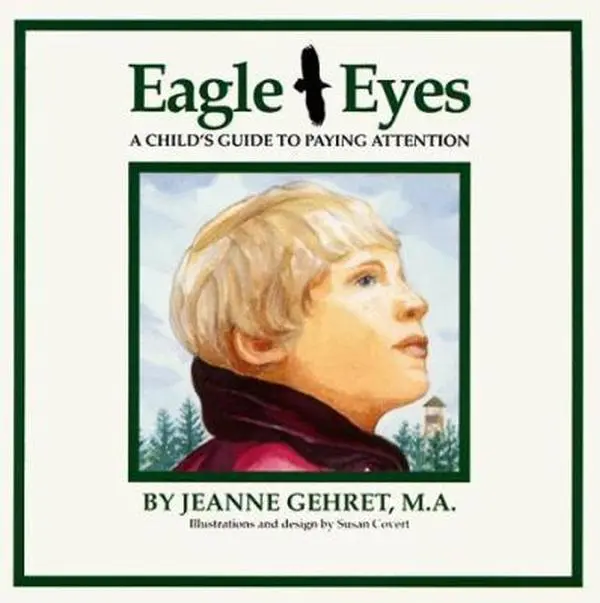 USED-Eagle Eyes: A Child's Guide to Paying Attention by Jeanne Gehret  MA (Paperback)