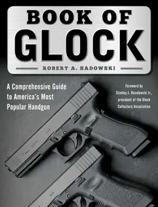 USED-Book of Glock: A Comprehensive Guide to America's Most Popular Handgun by Sadowski, Robert A. (Paperback)