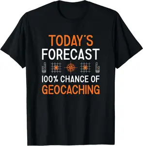 Geocacher Today'S Forecast Geocaching T-Shirt