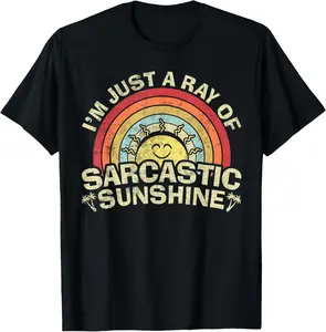 100% Cotton Top I'm Just A Ray Of Sarcastic Sunshine Novelty Humor Sarcastic T-Shirt