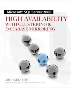 USED-Microsoft SQL Server 2008 High Availability with Clustering & Database Mirroring by Otey, Michael (Paperback)