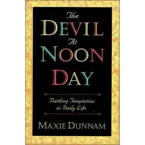 USED-The Devil at Noon Day: Battling Temptation in Daily Life by Maxie D. Dunnam (Hardcover)