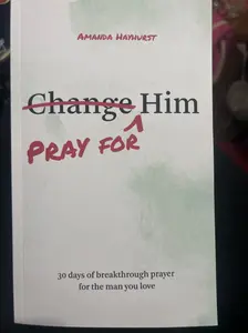 Pray for Him: 30 days of breakthrough prayer for the man you love