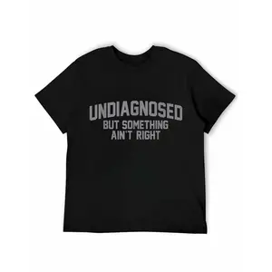 Fun "Undiagnosed but Feels Ain" Humorous T-Shirt-Pure cotton, men's casual version, suitable for daily wear and outdoor activities
