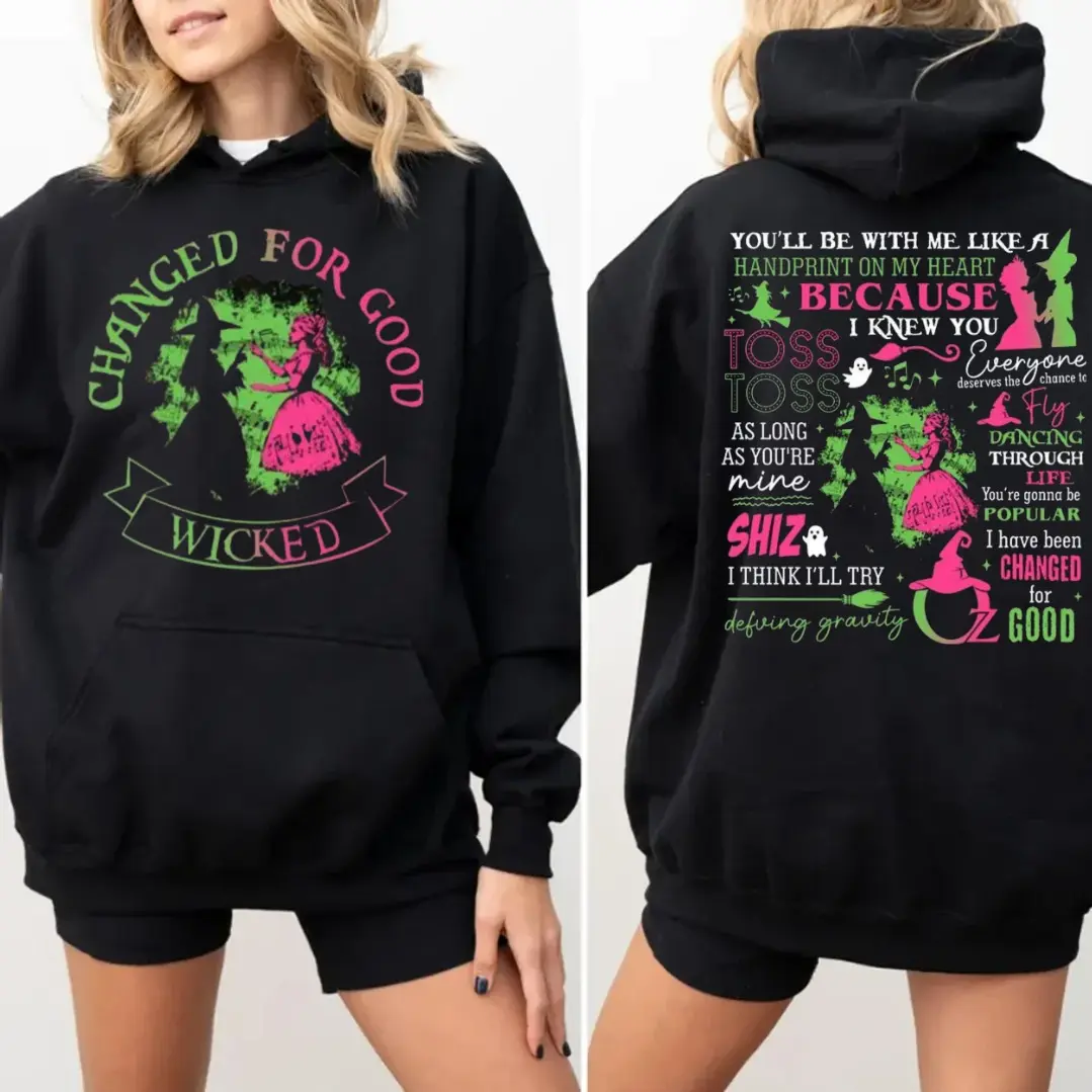 Wicked Shirt 2 Sided, Wizard Of Oz Shirt, Elphaba And Glinda Besties Hoodie, Changed For Good Musical Tshirt, Unisex Sweater Pullover Tee
