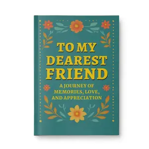 TO MY DEAREST FRIEND,A JOURNEY OF MEMORIES, LOVE, AND APPRECIATION