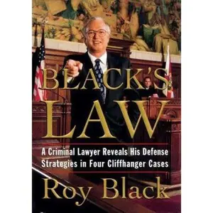 USED-Black's Law: A Criminal Lawyer Reveals his Defense Strategies in Four Cliffhanger Cases by Roy Black (Hardcover)