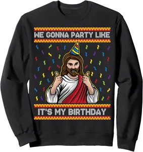 We Gonna Party Like It's My Birthday Funny Christmas Jesus Sweatshirt