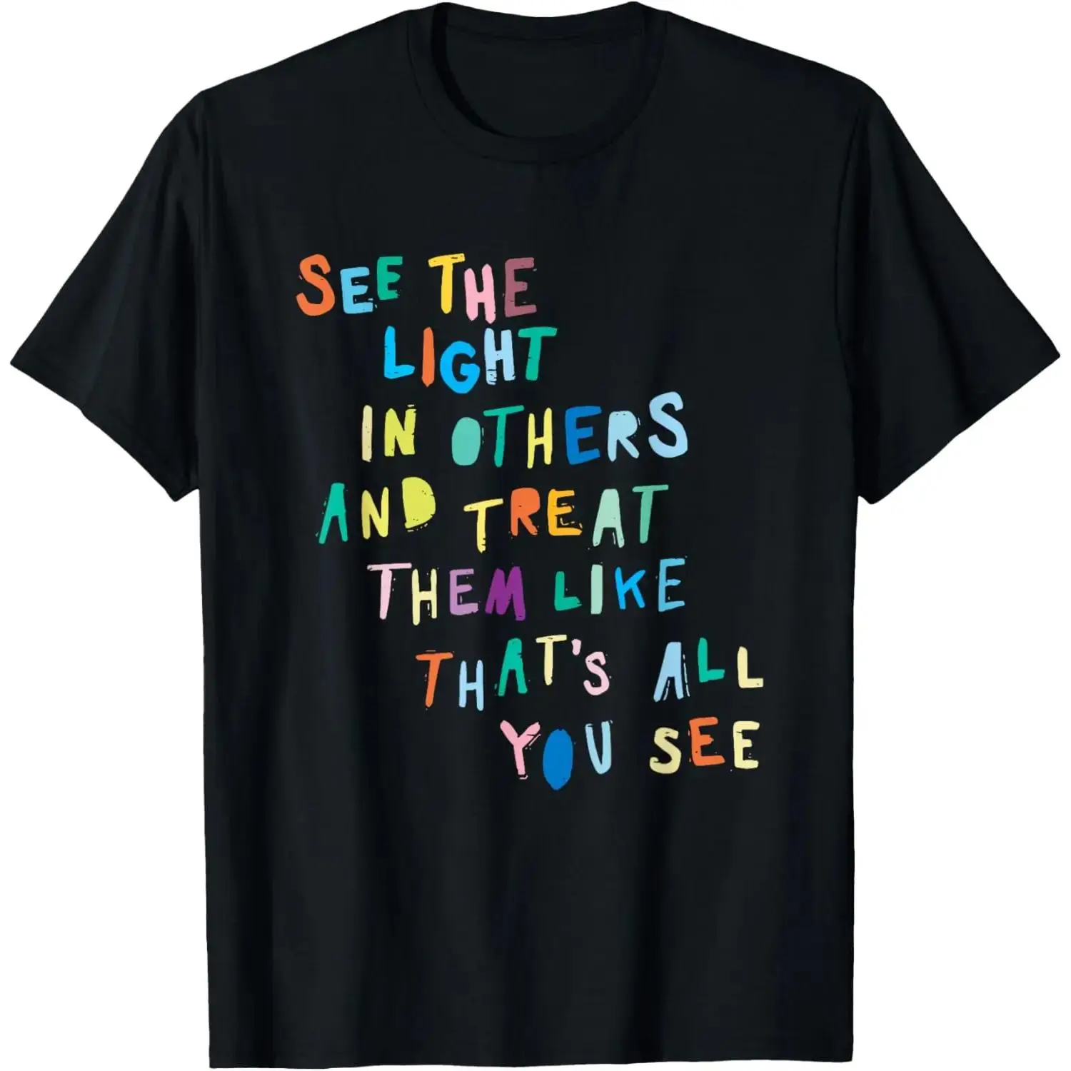 See The Light In Others Inspirational Motivational Quote Cotton T-shirt