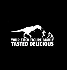 T Rex Your Stick Family Was Delicious Window Decal Sticker